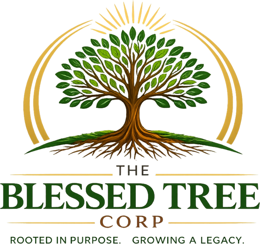 The Blessed Tree Corp — Rooted in Purpose. Growing a Legacy.